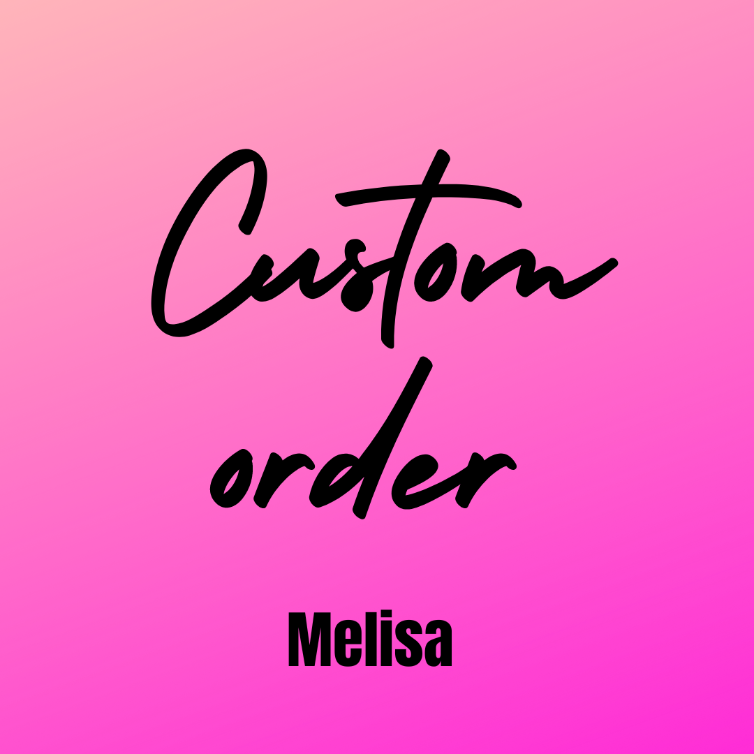 Custom order for Melisa